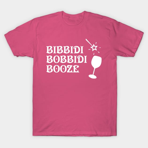 Bibbidi Bobbidi Booze T-Shirt by ThisIsFloriduhMan